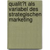Qualit�T Als Variabel Des Strategischen Marketing by Klaus-Martin Meyer