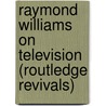 Raymond Williams on Television (Routledge Revivals) door Raymond Williams