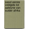 Sasol Eerste Veldgids Tot Aalwyne Van Suider Afrika door Gideon Smith