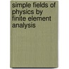 Simple Fields of Physics by Finite Element Analysis door Gunnar Backstrom