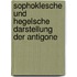 Sophoklesche Und Hegelsche Darstellung Der Antigone