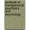 Textbook of Transpersonal Psychiatry and Psychology by Bruce W. Scotton