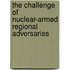 The Challenge of Nuclear-Armed Regional Adversaries