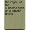 The Impact of the Subprime-Crisis on European Banks door Jan-Frederik Modell