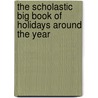 The Scholastic Big Book of Holidays Around the Year door Susan Dillon