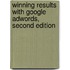 Winning Results with Google Adwords, Second Edition