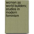 Women as World Builders; Studies in Modern Feminism