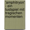 'Amphitryon' - Ein Lustspiel Mit Tragischen Momenten by Christian Rell