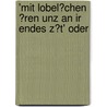 'Mit Lobel�Chen �Ren Unz an Ir Endes Z�T' Oder by Dorothee Noras
