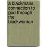 A Blackmans Connection to God Through the Blackwoman door Paul Simons