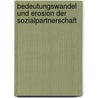 Bedeutungswandel Und Erosion Der Sozialpartnerschaft by Leonhard Heinzl