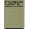 Bedeutungswandel Und Erosion Der Sozialpartnerschaft door Leonhard Heinzl