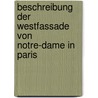 Beschreibung Der Westfassade Von Notre-Dame in Paris door Janine Sch�ne