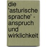 Die 'Asturische Sprache' - Anspruch Und Wirklichkeit door Sarah Nadjafi