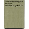 Die Einbeziehung Von Moral in Entscheidungskalk�Le by Julia L. Modenbach