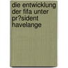 Die Entwicklung Der Fifa Unter Pr�Sident Havelange by Rainer Schl�sser
