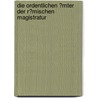 Die Ordentlichen �Mter Der R�Mischen Magistratur by Matthias Widner