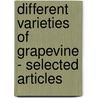 Different Varieties of Grapevine - Selected Articles door Authors Various
