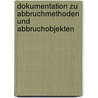 Dokumentation Zu Abbruchmethoden Und Abbruchobjekten door Alexander Schnell