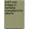 Erd�L Und Erdgas in Kanadas Energieprovinz Alberta door Eric M�hle