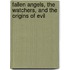 Fallen Angels, the Watchers, and the Origins of Evil