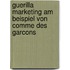 Guerilla Marketing Am Beispiel Von Comme Des Garcons