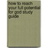 How to Reach Your Full Potential for God Study Guide