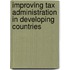 Improving Tax Administration in Developing Countries