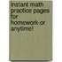 Instant Math Practice Pages for Homework-Or Anytime!
