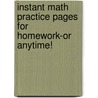 Instant Math Practice Pages for Homework-Or Anytime! door Betsy Franco