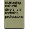 Managing Cultural Diversity In Technical Professions door David J. Decker