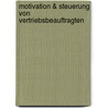 Motivation &Amp; Steuerung Von Vertriebsbeauftragten door Andreas Schmale