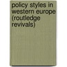 Policy Styles in Western Europe (Routledge Revivals) door Jeremy Richardson