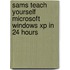 Sams Teach Yourself Microsoft Windows Xp in 24 Hours