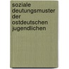 Soziale Deutungsmuster Der Ostdeutschen Jugendlichen door Justyna Andziak