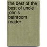 The Best of the Best of Uncle John's Bathroom Reader door Bathroom Reader'S. Institute