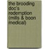 The Brooding Doc's Redemption (Mills & Boon Medical)