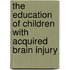 The Education of Children with Acquired Brain Injury