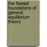 The Flawed Foundations Of General Equilibrium Theory door Frank Ackerman