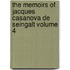 The Memoirs of Jacques Casanova De Seingalt Volume 4