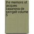 The Memoirs of Jacques Casanova De Seingalt Volume 5