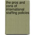 The Pros and Cons of International Staffing Policies