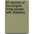 50 Secrets of the Longest Living People with Diabetes