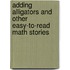 Adding Alligators and Other Easy-To-Read Math Stories
