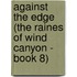 Against the Edge (The Raines of Wind Canyon - Book 8)
