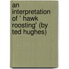 An Interpretation of ' Hawk Roosting' (By Ted Hughes) door Hanno Frey