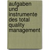 Aufgaben Und Instrumente Des Total Quality Management door Sascha Bremer
