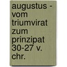 Augustus - Vom Triumvirat Zum Prinzipat 30-27 V. Chr. door J�rg Wiegner