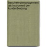 Beschwerdemanagement Als Instrument Der Kundenbindung door Tanja Kisters