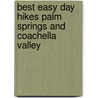Best Easy Day Hikes Palm Springs and Coachella Valley by Bruce Grubbs